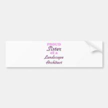 Proud Sister of a Landscape Architect Bumper Stickers