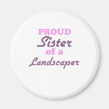 Proud Sister of a Landscaper Fridge Magnets