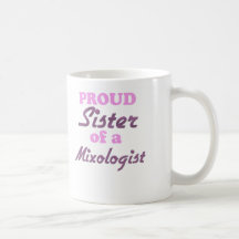 Proud Sister of a Mixologist Coffee Mug