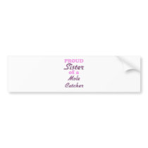 Proud Sister of a Mole Catcher Bumper Sticker