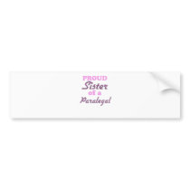 Proud Sister of a Paralegal Bumper Stickers
