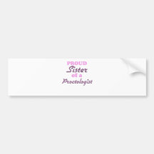 Proud Sister of a Proctologist Bumper Stickers