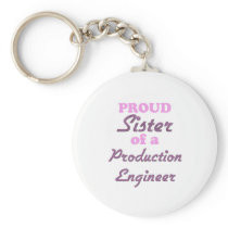 Proud Sister of a Production Engineer Key Chains