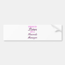 Proud Sister of a Records Manager Bumper Sticker