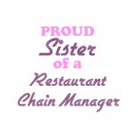 Proud Sister of a Restaurant Chain Manager T-shirts