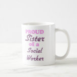 Proud Sister of a Social Worker Coffee Mugs