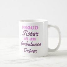 Proud Sister of an Ambulance Driver Mugs