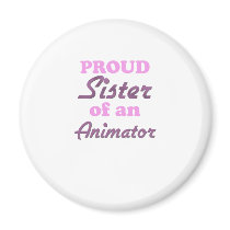 Proud Sister of an Animator Refrigerator Magnet