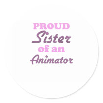 Proud Sister of an Animator Round Stickers