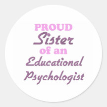 Proud Sister of an Educational Psychologist Sticker