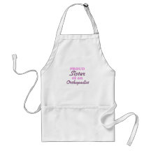 Proud Sister of an Orthopedist Aprons
