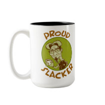 Proud Slacker mugs by PlasmicSteve Proud Slacker mugs