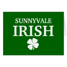Proud SUNNYVALE IRISH! St Patrick's Day Greeting Card