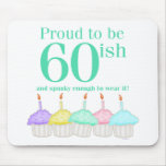 Proud to be 60ish mouse pad