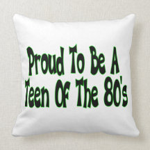 Proud To Be 80's Teen Pillow