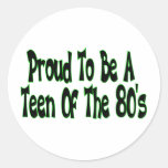 Proud To Be 80's Teen Round Sticker
