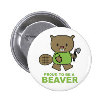 Proud To Be A Beaver buttons