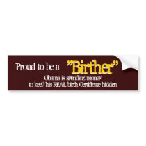 Proud to be a, "Birther", "Birther", Obama is s... bumper stickers