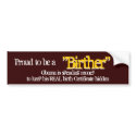 Proud to be a, "Birther", "Birther", Obama is s... bumper stickers