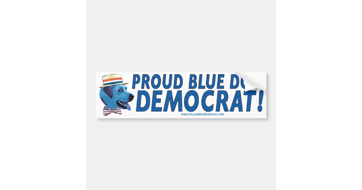Proud To Be A Blue Dog Democrat Bumper Sticker Zazzle