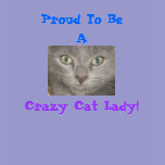 Proud to Be a Crazy Cat Lady T-Shirt