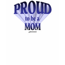 Proud to be a mom t-shirts