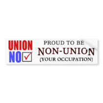 "Proud to Be a Non-Union _____" Bumper Sticker