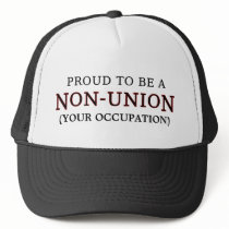 "Proud to Be a Non-Union _____" hats by rightleaning "Proud to Be a Non-Union _____" hats