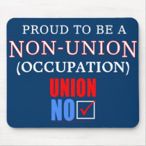 "Proud to Be a Non-Union _____" mousepads