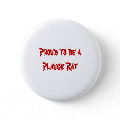 Proud to be a Plauge Rat Pinback Buttons