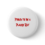 Proud to be a Plauge Rat buttons