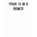 Proud to be a Redneck t-shirts by funnycustomtshirts Proud to be a Redneck t-shirts