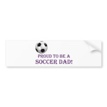 Proud to be a Soccer Dad! bumper stickers
