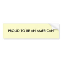 PROUD TO BE AN AMERICAN Bumper Sticker bumper stickers