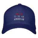 PROUD, TO BE AN, AMERICAN embroidered hats