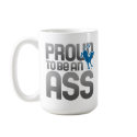 PROUD TO BE AN ASS - Mug