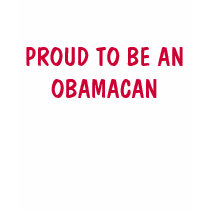 PROUD TO BE AN OBAMACAN t-shirts by DIVA516 PROUD TO BE AN OBAMACAN t-shirts
