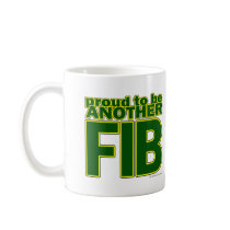 Proud To Be Another FIB mugs by klclewis Proud To Be Another FIB mugs