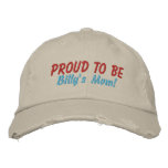 Proud to be Billy's Mom! Customize Me! Embroidered Hat