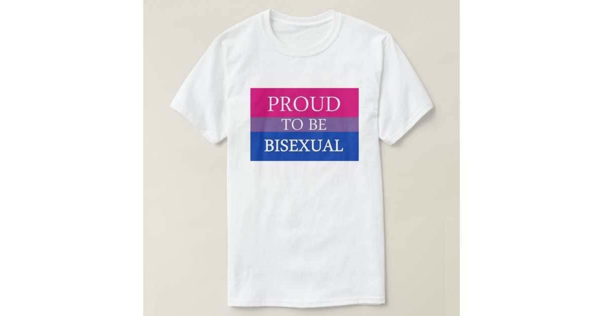 Proud To Be Bisexual T Shirt Zazzle