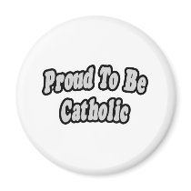 Proud To Be Catholic Magnet