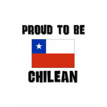 Proud To Be CHILEAN t-shirts