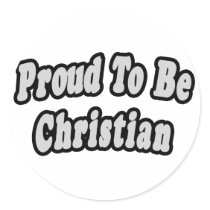 Proud To Be Christian stickers by Christianity_Shirts Proud To Be Christian stickers
