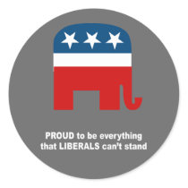 Proud to be everything that liberals can't stand stickers by Politicaltshirts Proud to be everything that liberals can't stand stickers