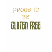 Proud to be Gluten Free T-Shirt