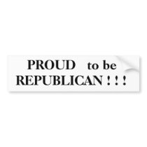 PROUD to be REPUBLICAN ! ! ! bumper stickers by amc5555 PROUD to be REPUBLICAN ! ! ! bumper stickers