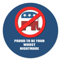 Proud to be your worst nightmare round sticker