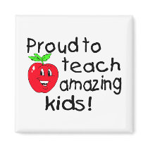 Proud To Teach Amazing Kids (Apple) Refrigerator Magnet