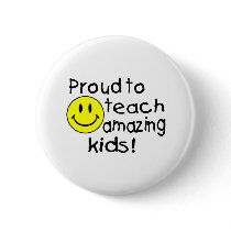 Proud To Teach Amazing Kids! Button