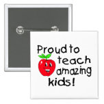 Proud To Teach Amazing Kids! - Customized Pinback Buttons